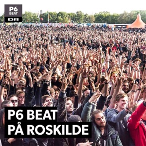 P6 BEAT på Roskilde 2019-07-07