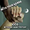 Stream & download With Your Hands (feat. Anthony Poteat) - Single