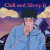 Chill and Sleep 8 album lyrics, reviews, download