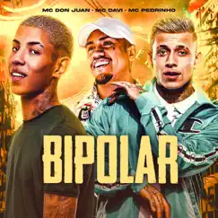Bipolar - Single by Mc Davi, Mc Pedrinho, Mc Don Juan & DJ 900 album reviews, ratings, credits