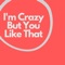 I'm Crazy But You Like That (Remix) artwork