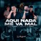 Aquí Nada Me Va Mal (feat. Los Hijos De Garcia) - Zexta Alianza lyrics