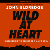 Wild at Heart - John Eldredge