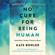 Kate Bowler - No Cure for Being Human: (And Other Truths I Need to Hear) (Unabridged)