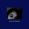 Youre my Stardust - Single