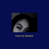 Youre my Stardust - Single