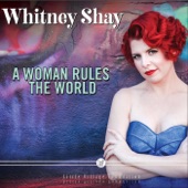 Whitney Shay - A Woman Rules the World