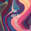 Stream & download Me Voy de Ti - Single