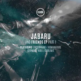 Jabaru & Friends Ep Part 1 (feat. Endorphine, Humanature, Optimus, Null & Sublimit) by Jabaru album reviews, ratings, credits