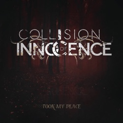 Collision of Innocence - Took My Place