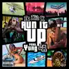 Stream & download Run It Up (feat. Yung L.A.) - Single