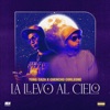 La Llevo Al Cielo by Yung Caza, Chencho Corleone iTunes Track 1