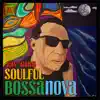 Soulful Bossanova album lyrics, reviews, download
