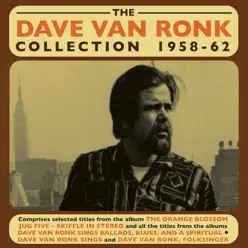 The Dave Van Ronk Collection 1958 - 62 - Dave Van Ronk