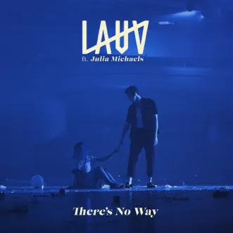 There's No Way (feat. Julia Michaels) - Single by Lauv album reviews, ratings, credits