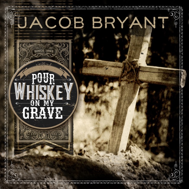 Jacob Bryant - Pour Whiskey on My Grave (Radio Edit)