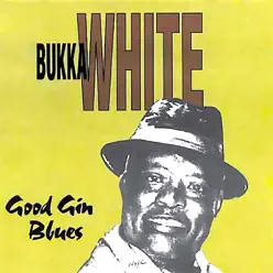 Good Gin Blues - Bukka White