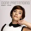 Done Pretending - Single album lyrics, reviews, download