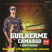 Semeando e Reggando a Boa Semente (feat. Roots Reggae) [Ao Vivo] - Guilherme Camargo