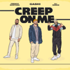 Creep On Me (feat. French Montana & DJ Snake) - GASHI