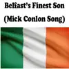 Belfast's Finest Son (Mick Conlon Song) - Single album lyrics, reviews, download