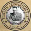 Agustín Lara interprets .. Agustín Lara album lyrics, reviews, download