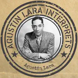 Agustín Lara interprets .. Agustín Lara - Agustín Lara
