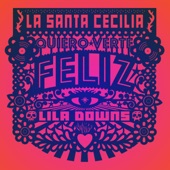 La Santa Cecilia - Quiero Verte Feliz
