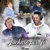 Pancho Barraza - Lucharé Por Ti (feat. Los Yonic's)