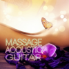 Massage – Acoustic Guitar Music for Relaxation, Ultimate Music Collection of Classical Guitar for Spa and Relaxing Massage, Shiatsu, Reiki, Zen, Smooth Jazz - Pure Spa Massage Music