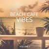 Beach Cafe Vibes, Vol. 1