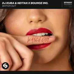 Watch Out - Single by Dj Kuba, Neitan & Bounce Inc album reviews, ratings, credits