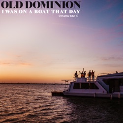 Old Dominion - I Was On a Boat That Day