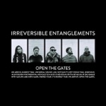 Irreversible Entanglements - Open The Gates