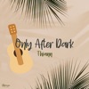 Only After Dark - Single
