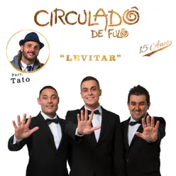 Levitar (feat. Tato) - Single - Circuladô De Fulô