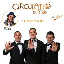 Levitar (feat. Tato) - Single - Circuladô De Fulô Levitar (feat. Tato) - Single - Circuladô De Fulô