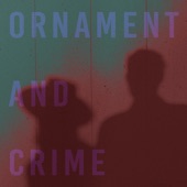 ORNAMENT AND CRIME - Give a Little Love