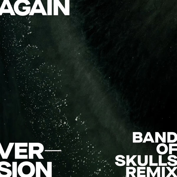 Again (Version - Band of Skulls Remix) - Single - Archive