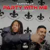 Party with Me (feat. Yung Tory) - Single album lyrics, reviews, download