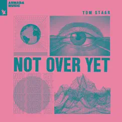 Not over Yet - Single by Tom Staar album reviews, ratings, credits