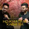 Ho Khatam Kabhi Na - Single album lyrics, reviews, download