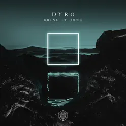 Bring It Down - Single - Dyro Bring It Down - Single - Dyro