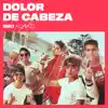 Dolor de cabeza (feat. CNCO) - Single album lyrics, reviews, download