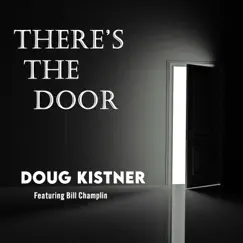 There's the Door (feat. Bill Champlin) - Single by Doug Kistner album reviews, ratings, credits