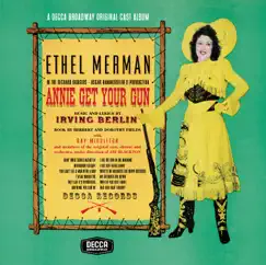 Annie Get Your Gun (Original 1946 Broadway Cast Recording) [Remastered] by Ethel Merman, Ray Middleton & Marty May album reviews, ratings, credits