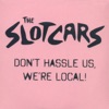 Don't Hassle Us We're Local