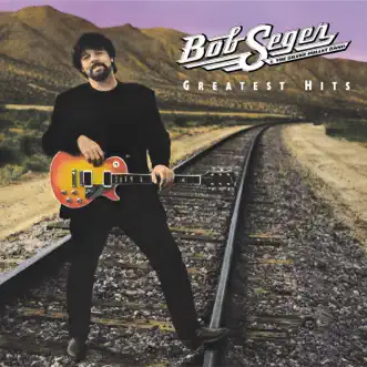 Greatest Hits by Bob Seger & The Silver Bullet Band album reviews, ratings, credits