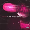 Let My Love 2 - Single album lyrics, reviews, download