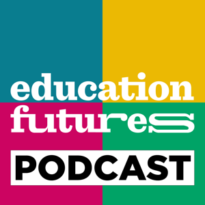 Education Futures Podcast podcast